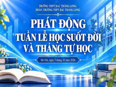 PHÁT ĐỘNG TUẦN LỄ HỌC TẬP SUỐT ĐỜI VÀ THÁNG TỰ HỌC NĂM 2026 TẠI THPT BẮC THĂNG LONG