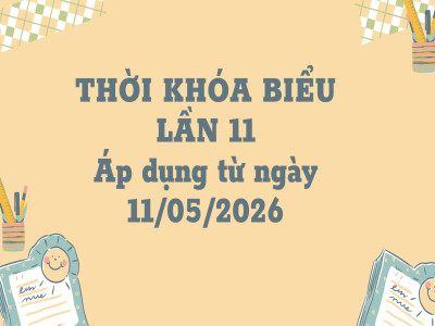 Thời khóa biểu lần thứ 11 năm học  2025-2026 ( Áp dụng từ ngày 11/05/2026)
