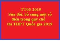 TT03 -2019 Sửa đổi, bổ sung một số điều quy chế thi THPT Quốc gia năm 2019