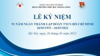 Lễ kỷ niệm 91 năm Ngày thành lập Đoàn TNCS Hồ Chí Minh (26/03/1931 - 26/03/2022)